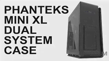 #14 - Press Release: Fabulous Phanteks Mini XL Dual System Case