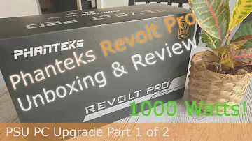 Phanteks Revolt Pro Unboxing & Review - PSU PC Upgrade Part 1 of 2